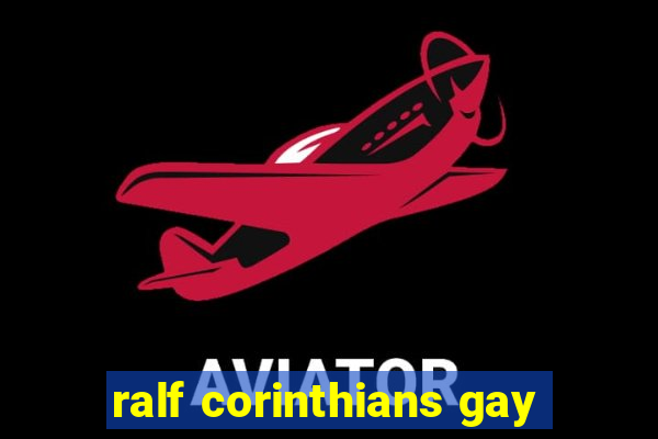 ralf corinthians gay